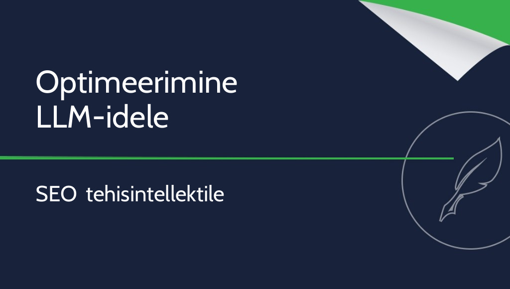 Kuidas optimeerida veebilehte LLM-ide jaoks? SEO tehisintellekti ajastul