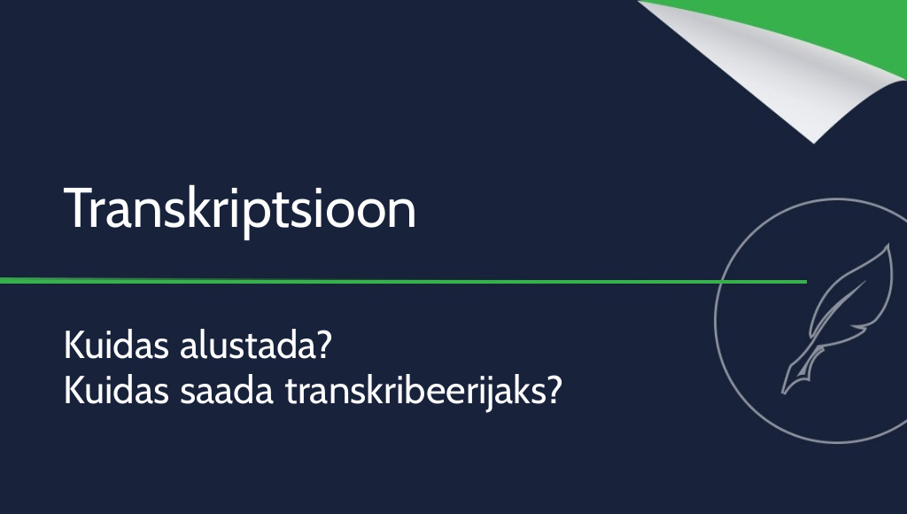 Transkriptsioon – kuidas alustada? Kuidas saada transkribeerijaks?