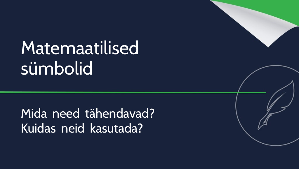 Matemaatilised sümbolid – mida need tähendavad ja kuidas neid kasutada?
